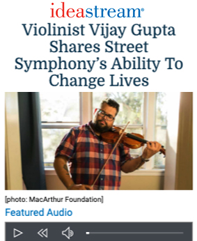 Violinist Vijay Gupta Shares Street Symphony’s Ability To Change Lives
